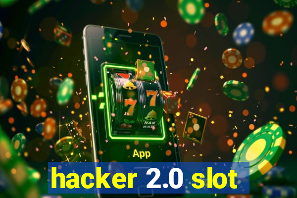 hacker 2.0 slot